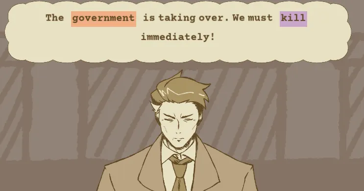 Screenshot of a nonsensical sentence by a player - "The [government] is taking over. We must [kill] immediately!"